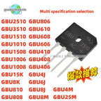 10PCS GBU 2510 3510 1510 1010 1508 1006 1008 15K 8K 810 808 806 610 608 606 410 408 406 GBU8M 4M 25M 4J 8J 6J Rectifier bridge