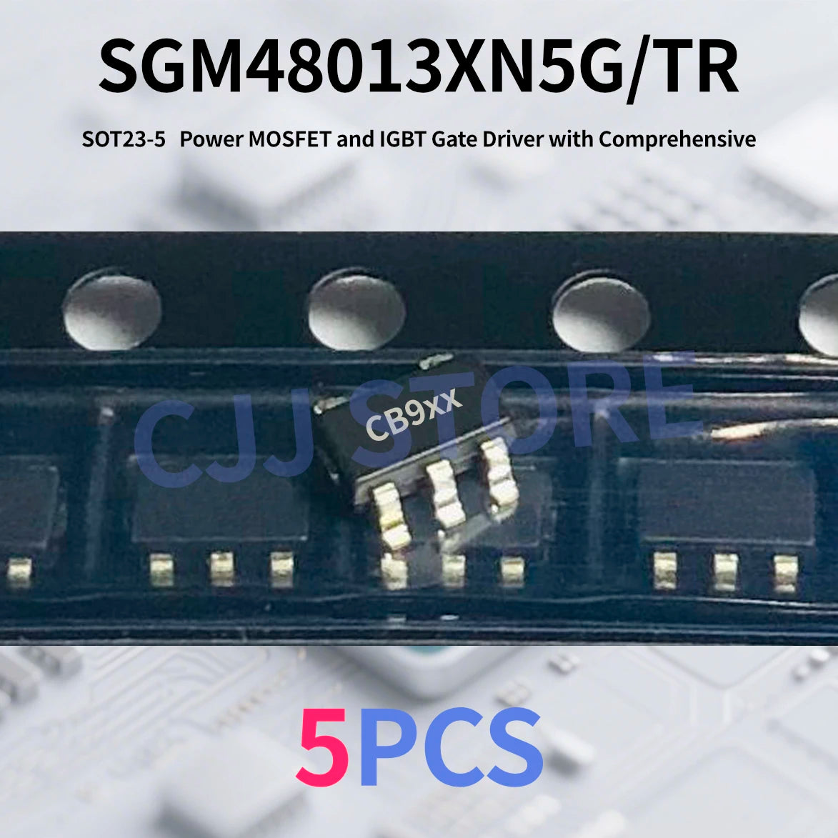 SGM48013XN5G/TR CB9xx Marking CB9LT CB9RH SOT23-5 SMD Power MOSFET and IGBT Gate Driver with Comprehensive IC