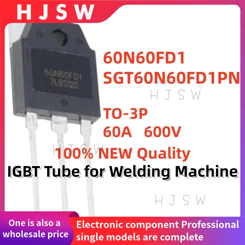 5/10/20PCS 100% Brand New and Quality 60N60FD1 SGT60N60FD1PN 60N60 SGT60N60FD1 SGT TO-3P 60A 600V IGBT Tube for Welding Machine