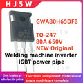 5PCS~10PCS Brand NEW Original GWA80H65DFB GWA80H65D 80H65 TO-247 80A 650V Commonly used IGBT tube in inverter welding machines
